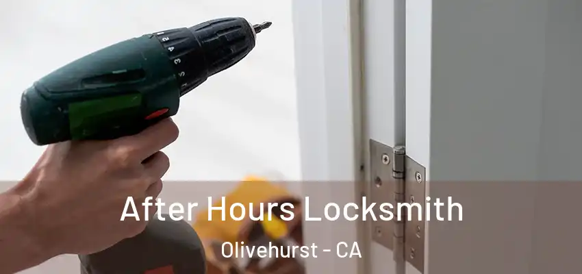 After Hours Locksmith Olivehurst - CA