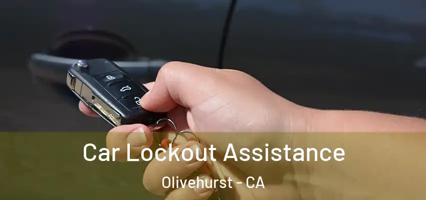  Car Lockout Assistance Olivehurst - CA