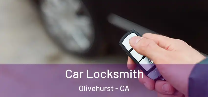  Car Locksmith Olivehurst - CA