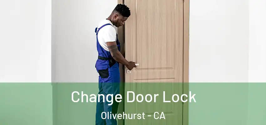  Change Door Lock Olivehurst - CA