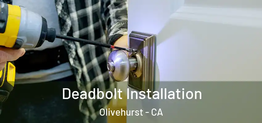  Deadbolt Installation Olivehurst - CA
