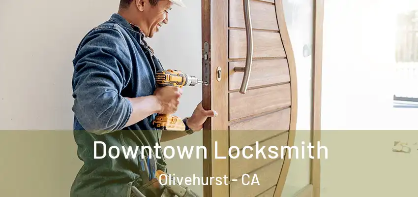  Downtown Locksmith Olivehurst - CA