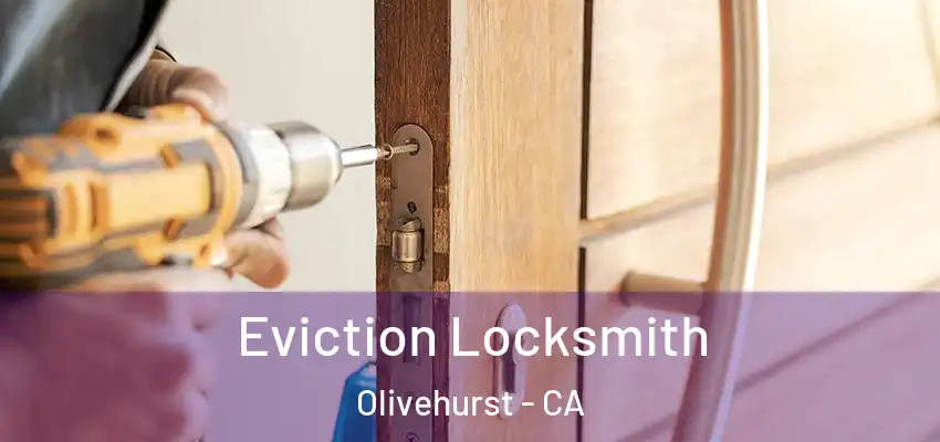  Eviction Locksmith Olivehurst - CA