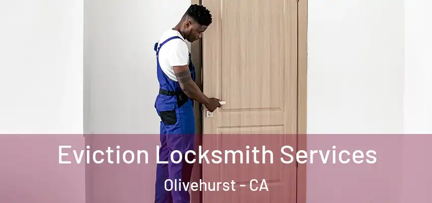  Eviction Locksmith Services Olivehurst - CA
