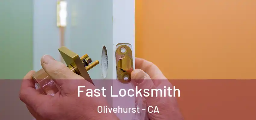  Fast Locksmith Olivehurst - CA
