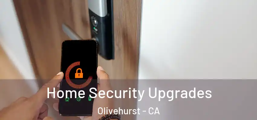  Home Security Upgrades Olivehurst - CA