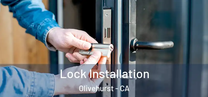  Lock Installation Olivehurst - CA