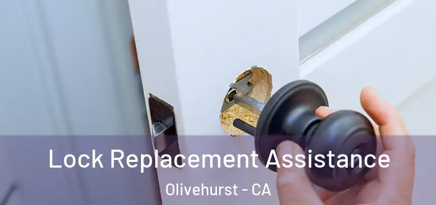  Lock Replacement Assistance Olivehurst - CA