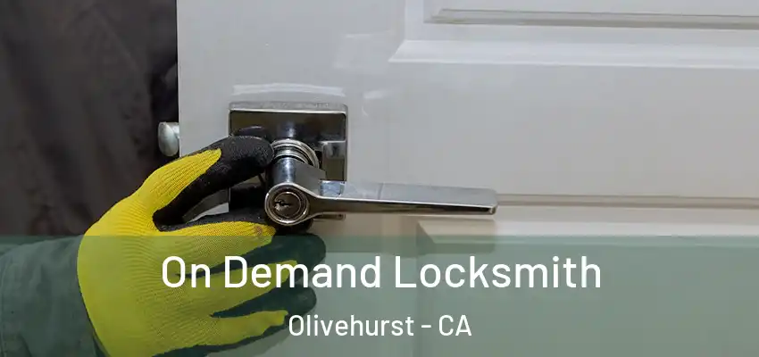  On Demand Locksmith Olivehurst - CA