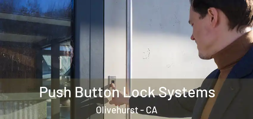 Push Button Lock Systems Olivehurst - CA