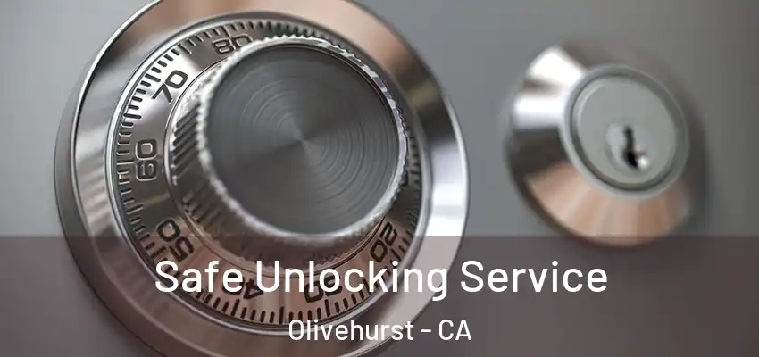  Safe Unlocking Service Olivehurst - CA