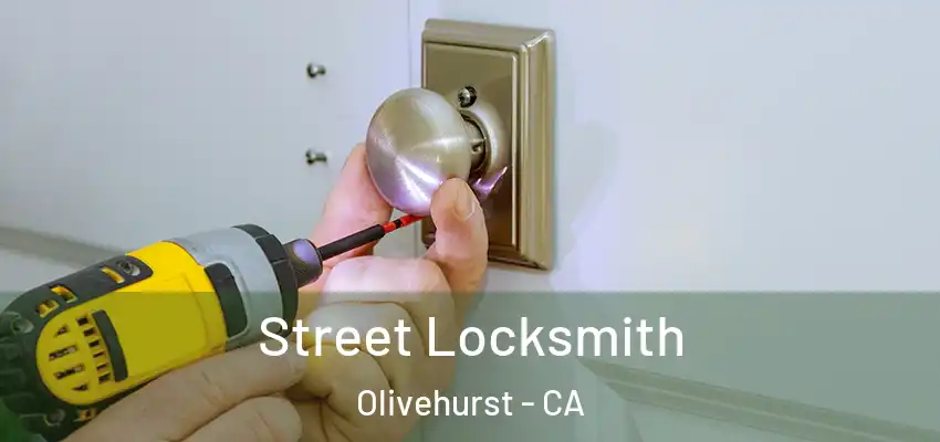  Street Locksmith Olivehurst - CA