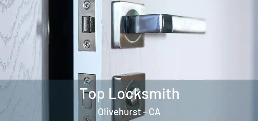  Top Locksmith Olivehurst - CA