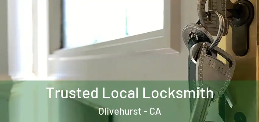  Trusted Local Locksmith Olivehurst - CA